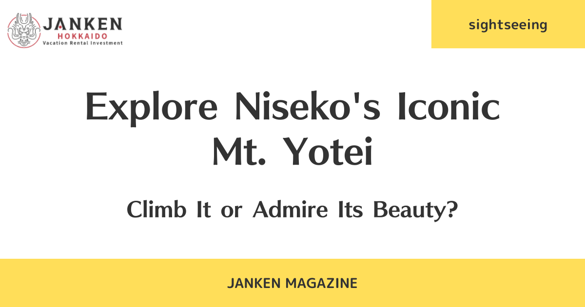 Explore Niseko's Iconic Mt. Yotei: Climb It or Admire Its Beauty?